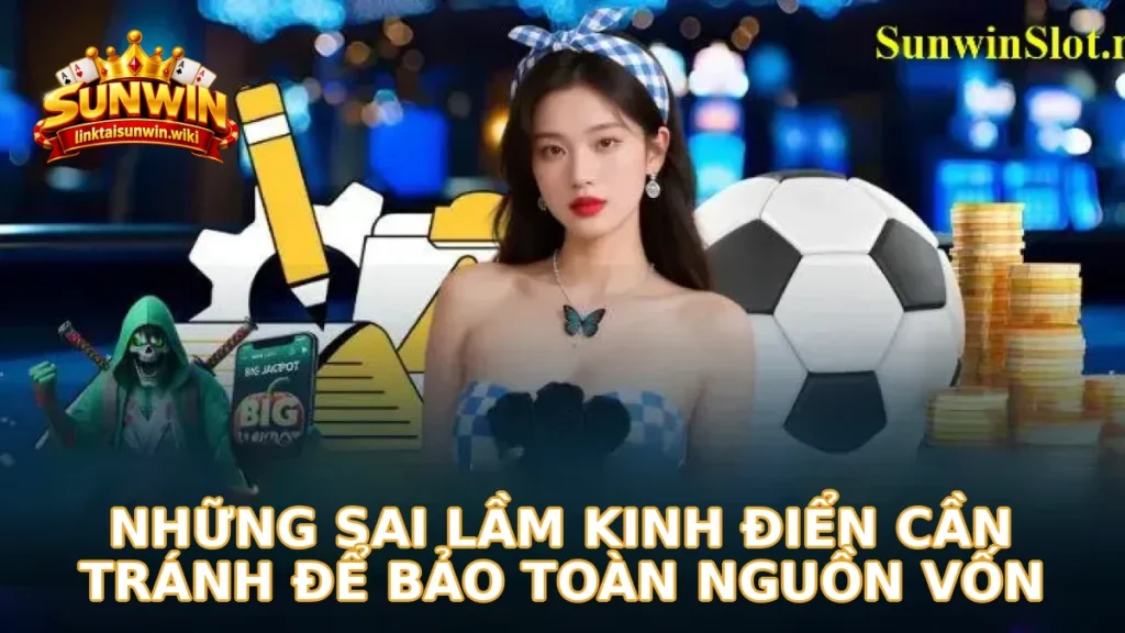 Những sai lầm kinh điển cần tránh để bảo toàn nguồn vốn